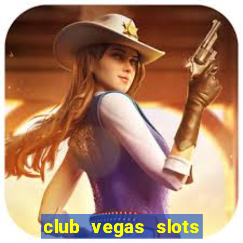 club vegas slots casino games 777